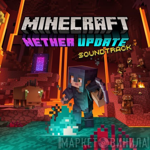 Lena Raine  - Minecraft: Nether Update (Original Game Soundtrack)
