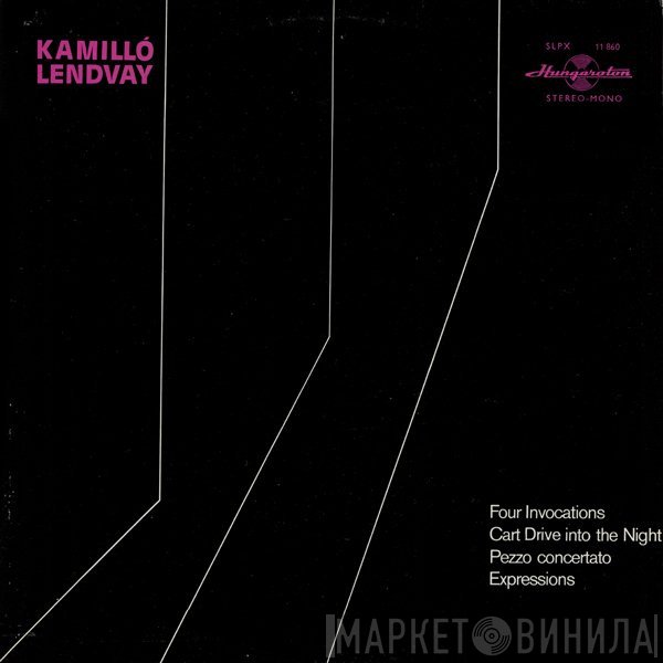 Lendvay Kamilló - Four Invocations / Cart Drive Into The Night / Pezzo Concertato / Expressions
