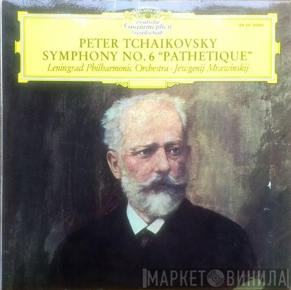 Leningrad Philharmonic Orchestra, Evgeny Mravinsky, Pyotr Ilyich Tchaikovsky - Symphony No. 6 In B Minor, Op. 74 (Pathétique)