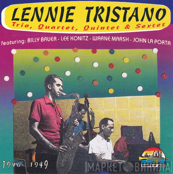 Lennie Tristano - Trio, Quartet, Quintet & Sextet: 1946-1949