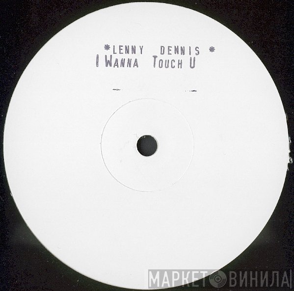 Lenny Dennis - I Wanna Touch U
