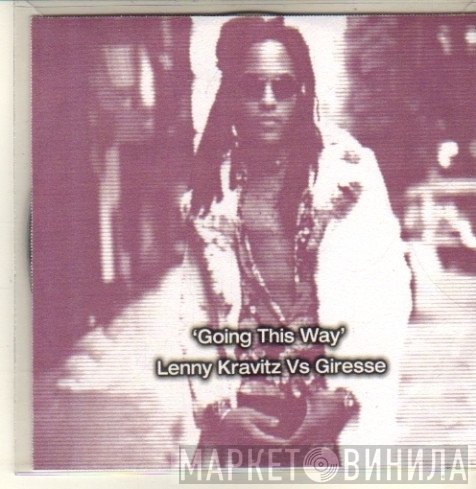 Lenny Kravitz Vs Giresse  - Going This Way