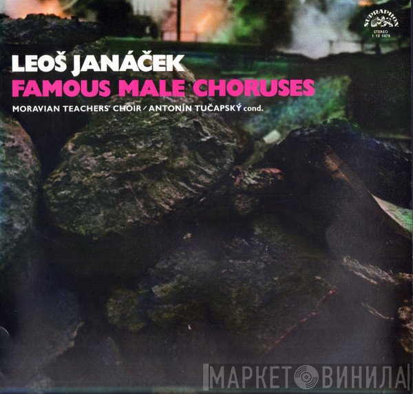 Leoš Janáček, Moravian Teacher's Choir, Antonín Tučapský - Famous Male Choruses