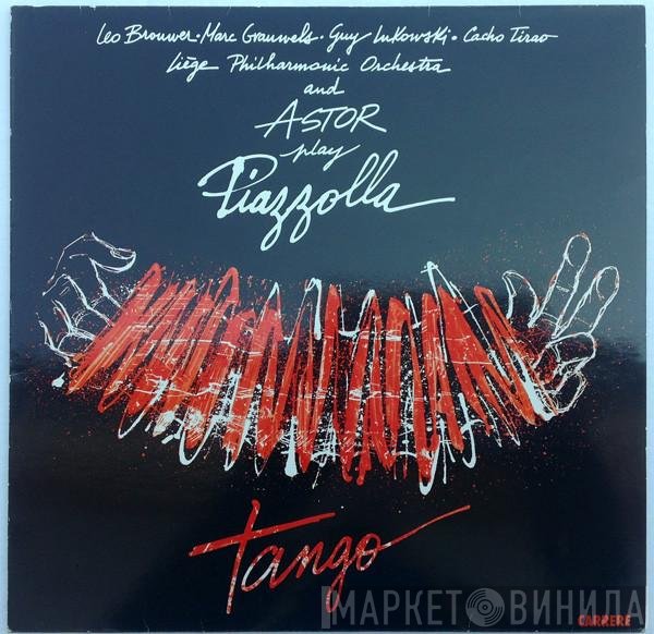 Leo Brouwer / Marc Grauwels / Guy Lukowski / Cacho Tirao / Orchestre Philharmonique De Liège And Astor Piazzolla  - Tango