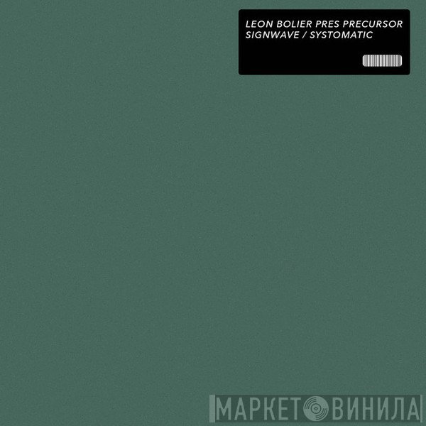 Leon Bolier Presents Precursor  - Signwave / Systomatic