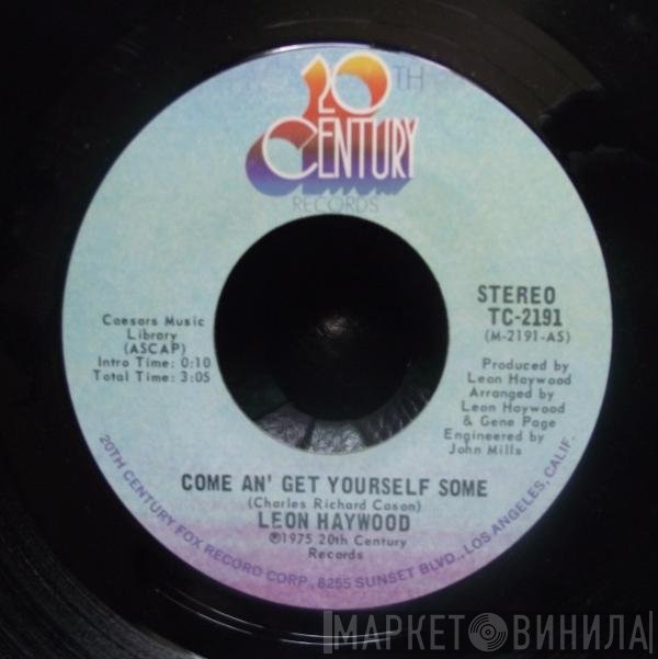 Leon Haywood - Come An' Get Yourself Some / Who You Been Giving It Up To