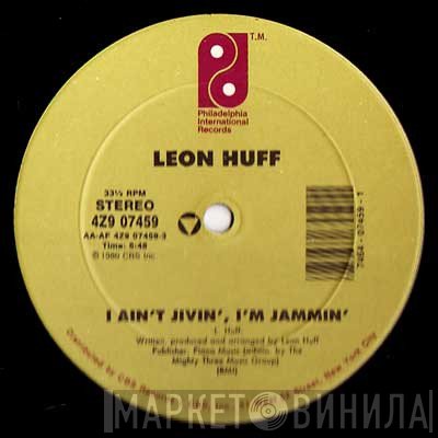 Leon Huff - I Ain't Jivin', I'm Jammin'