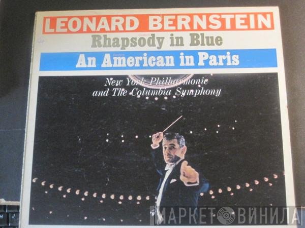 Leonard Bernstein - The New York Philharmonic Orchestra, Columbia Symphony Orchestra  - Rhapsody In Blue / An American In Paris