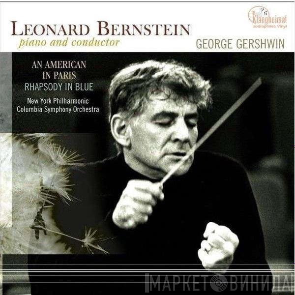 Leonard Bernstein, George Gershwin, The New York Philharmonic Orchestra, Columbia Symphony Orchestra  - Piano And Conductor: An American In Paris / Rhapsody In Blue