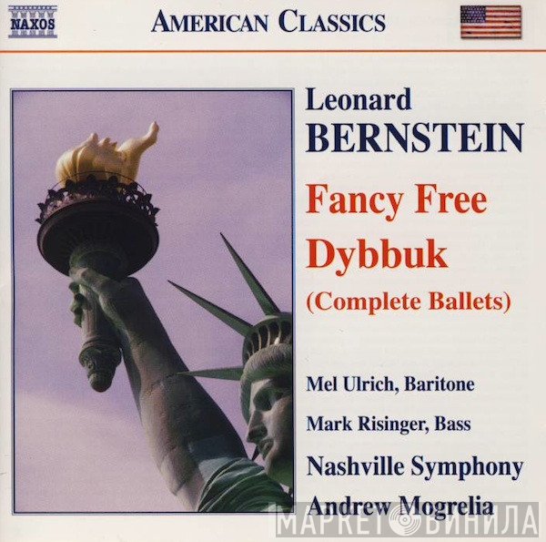 Leonard Bernstein, Mel Ulrich, Mark Risinger, Nashville Symphony Orchestra, Andrew Mogrelia  - Fancy Free / Dybbuk (Complete Ballets)