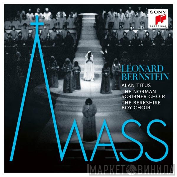 Leonard Bernstein - Alan Titus, The Norman Scribner Choir, The Berkshire Boys Choir  - Mass
