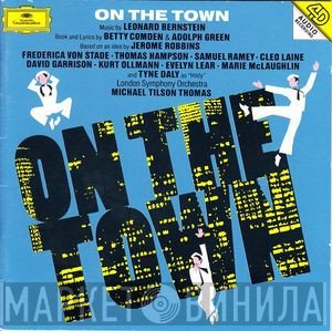 Leonard Bernstein, Betty Comden And Adolph Green, Jerome Robbins, Frederica von Stade, Thomas Hampson, Samuel Ramey, Cleo Laine, David Garrison, Kurt Ollmann, Evelyn Lear, Marie McLaughlin, Tyne Daly, The London Symphony Orchestra, Michael Tilson Tho - On The Town