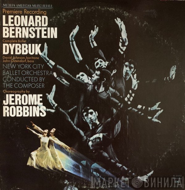 Leonard Bernstein, David Johnson , John Ostendorf, New York City Ballet Orchestra Conducted By The Composer  Choreography By Jerome Robbins  - Dybbuk (Complete Ballet)