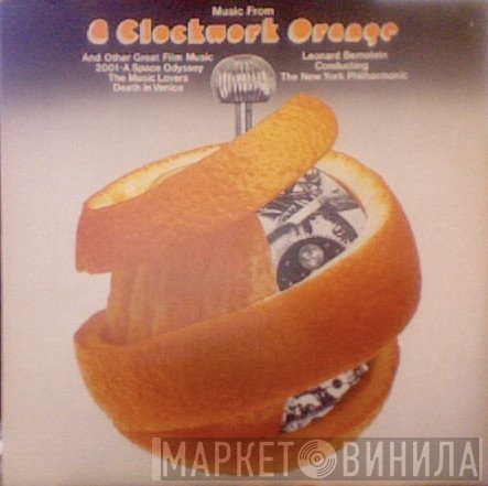 Leonard Bernstein, The New York Philharmonic Orchestra - Music From 'A Clockwork Orange' And Other Great Film Music