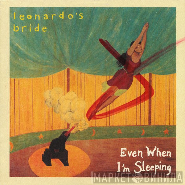Leonardo's Bride - Even When I'm Sleeping