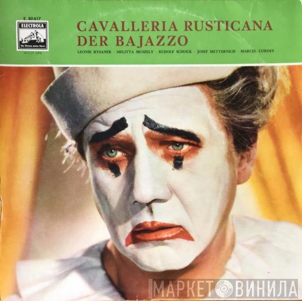 Leoncavallo*, Mascagni*, Leonie Rysanek, Melitta Muszely, Rudolf Schock, Josef Metternich, Marcel Cordes, Chor der Deutschen Oper Berlin, Orchester Der Deutschen Oper Berlin, Chor Der Staatsoper Berlin, Orchester Der Staatsoper Berlin* - Der Bajazzo / Cavalleria Rusticana (Querschnitte)