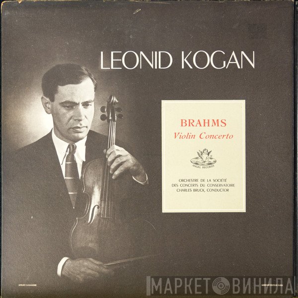 Leonid Kogan, Orchestre De La Société Des Concerts Du Conservatoire, Charles Bruck - Johannes Brahms  - Violin Concerto In D Major