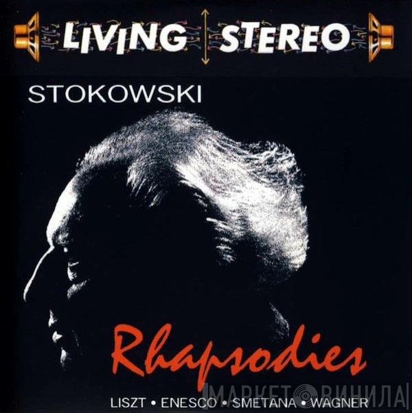 Leopold Stokowski / Franz Liszt - George Enescu - Bedřich Smetana, Richard Wagner  - Rhapsodies