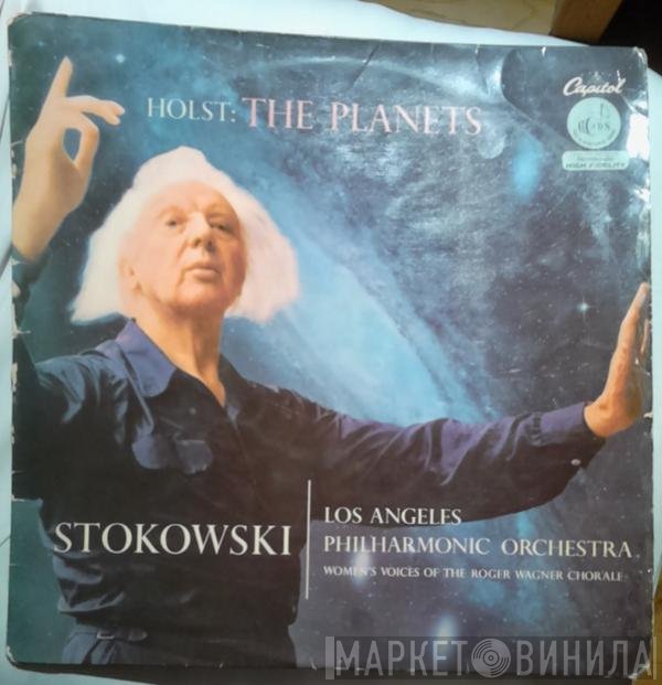 Leopold Stokowski Conducting Los Angeles Philharmonic Orchestra And Women's Voices Of The Roger Wagner Chorale, Gustav Holst  - The Planets