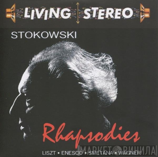 Leopold Stokowski, Franz Liszt - George Enescu - Bedřich Smetana, Richard Wagner  - Rhapsodies