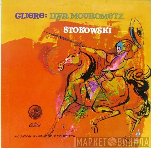 Leopold Stokowski, Reinhold Glière, Houston Symphony Orchestra - Ilya Murometz (Symphony No. 3)