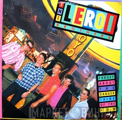 Leroi Brothers - Forget About The Danger Think Of The Fun