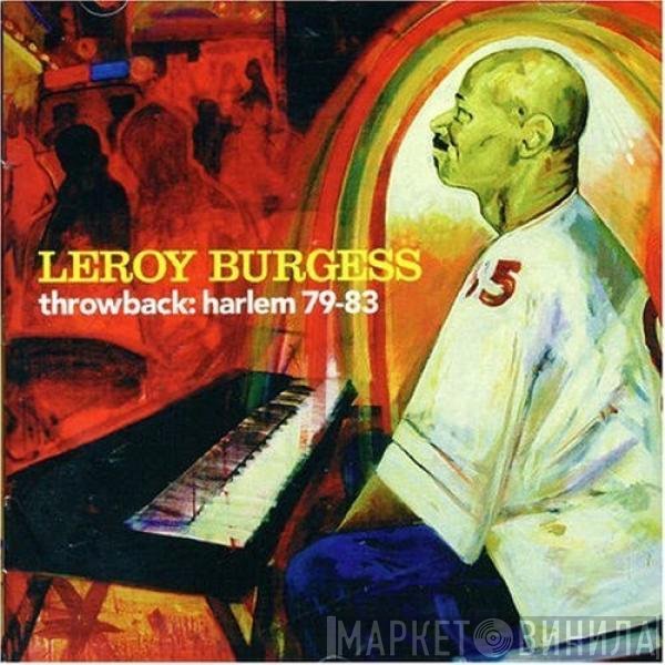 Leroy Burgess  - Throwback: Harlem 79-83