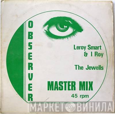 Leroy Smart, I-Roy, The Jewels  - Master Mix