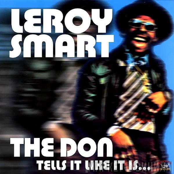 Leroy Smart - The Don Tells It Like It Is...