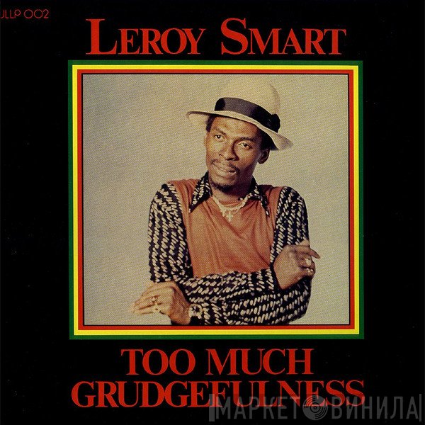 Leroy Smart - Too Much Grudgefulness