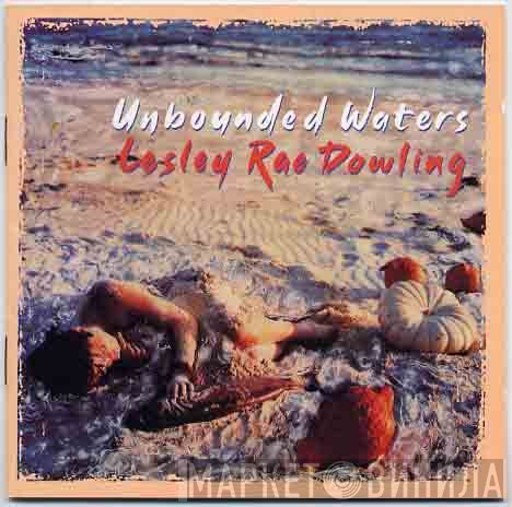 Lesley Rae Dowling  - Unbounded Waters