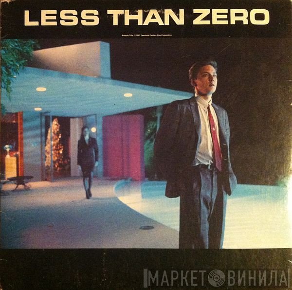  - Less Than Zero (Original Motion Picture Soundtrack)