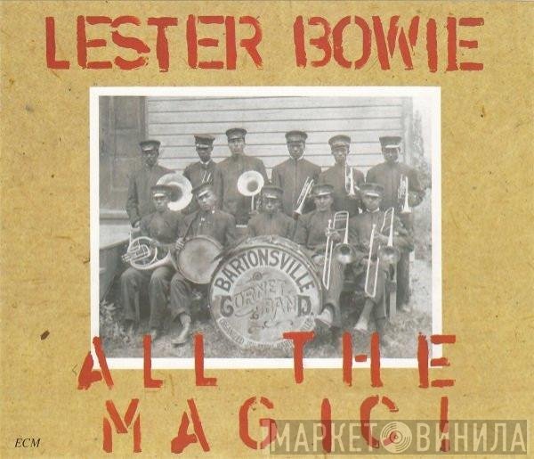 Lester Bowie  - All The Magic!
