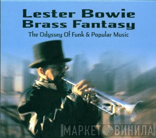 Lester Bowie's Brass Fantasy - The Odyssey Of Funk & Popular Music Vol.1