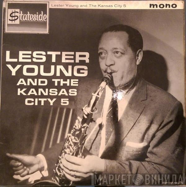 Lester Young And The Kansas City 5 - Lester Young And The Kansas City 5