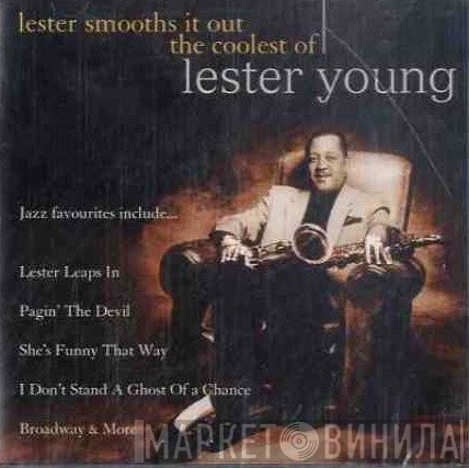 Lester Young - Lester Smooths It Out: The Coolest Of Lester Young