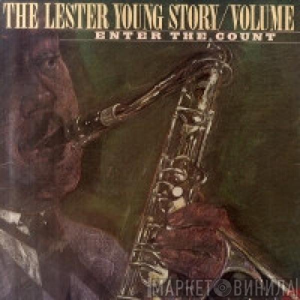 Lester Young - The Lester Young Story / Volume 3 Enter The Count