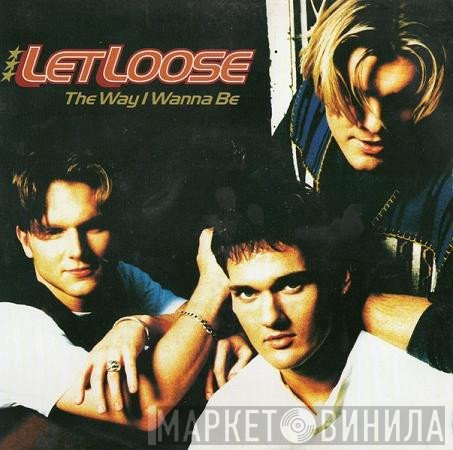 Let Loose - The Way I Wanna Be