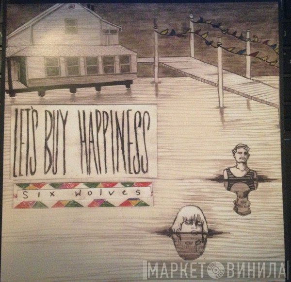 Let's Buy Happiness - Six Wolves