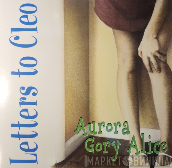 Letters To Cleo - Aurora Gory Alice