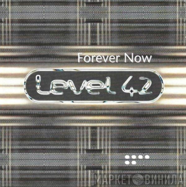 Level 42  - Forever Now