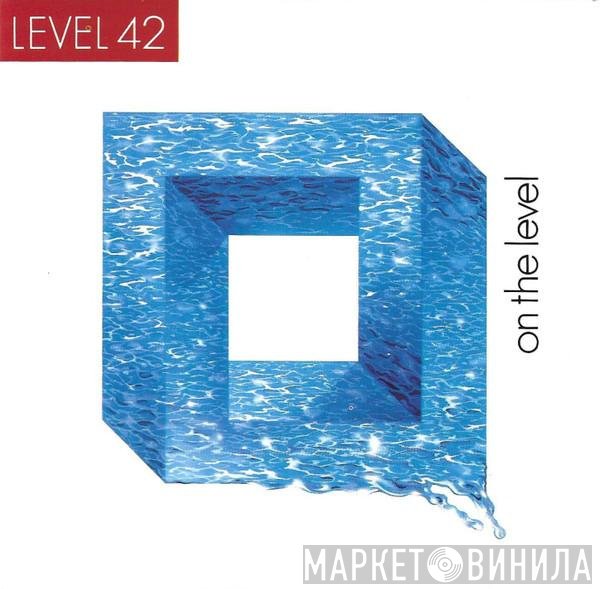 Level 42  - On The Level