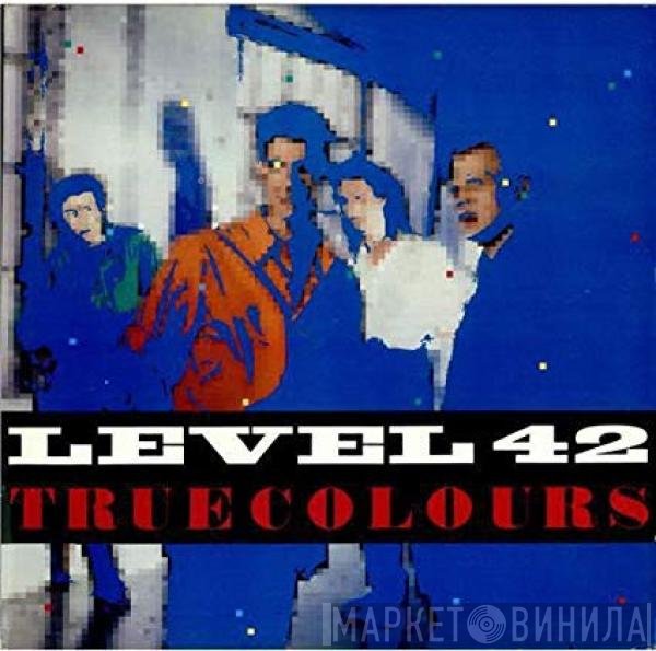 Level 42  - True Colours (Expanded Version)