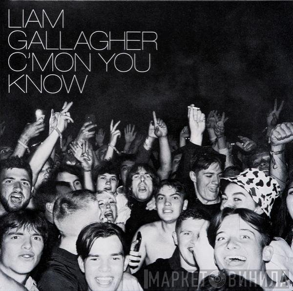 Liam Gallagher - C’mon You Know