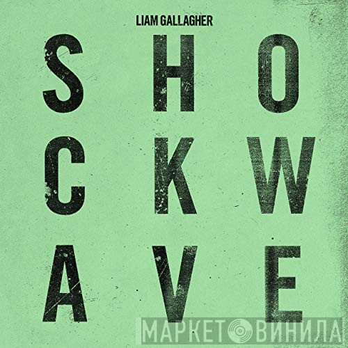 Liam Gallagher  - Shockwave