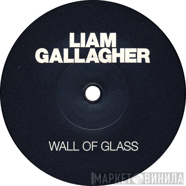 Liam Gallagher - Wall Of Glass