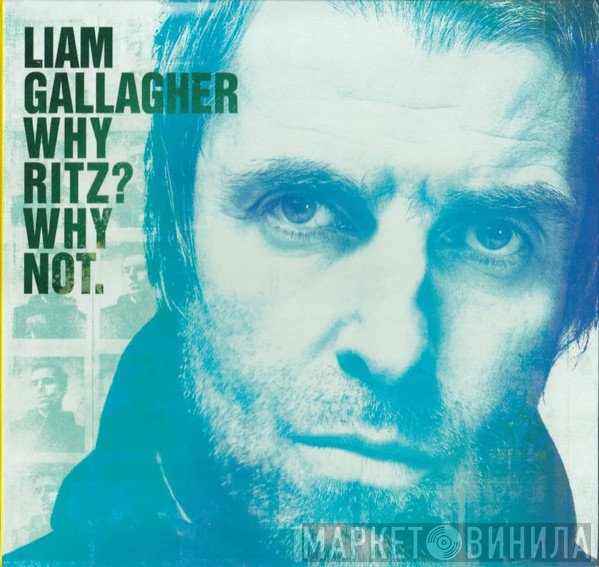 Liam Gallagher  - Why Ritz? Why Not.