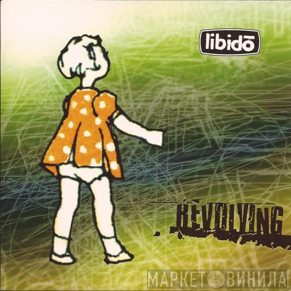 Libidō - Revolving