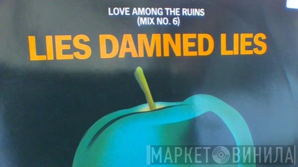 Lies Damned Lies - Love Among The Ruins (Mix No. 6)