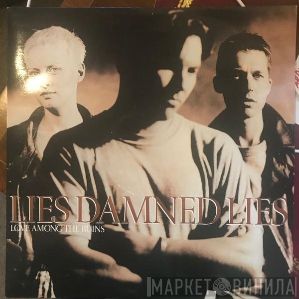 Lies Damned Lies - Love Among The Ruins